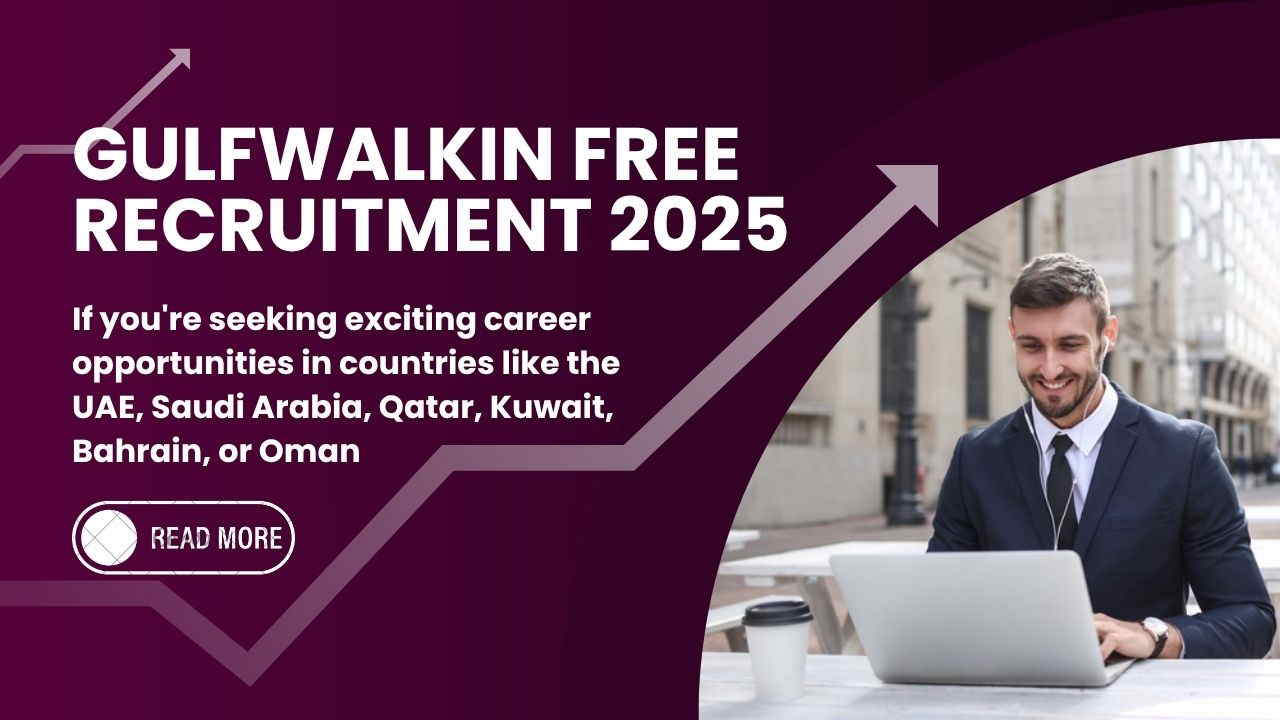 Gulfwalkin Free Recruitment 2025